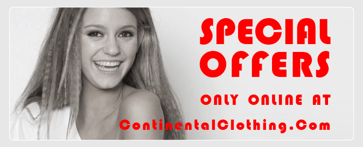 Special Offers only ONLINE at www.continentalclothing.com